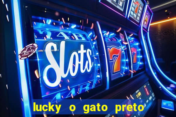 lucky o gato preto filme completo dublado download